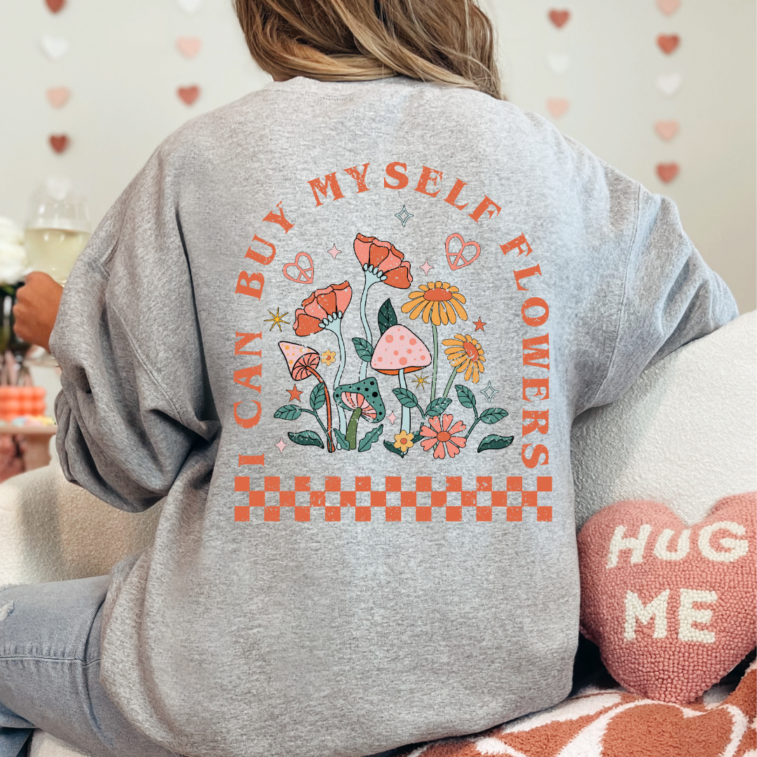 I can buy myself flowers ladies crewneck sweater