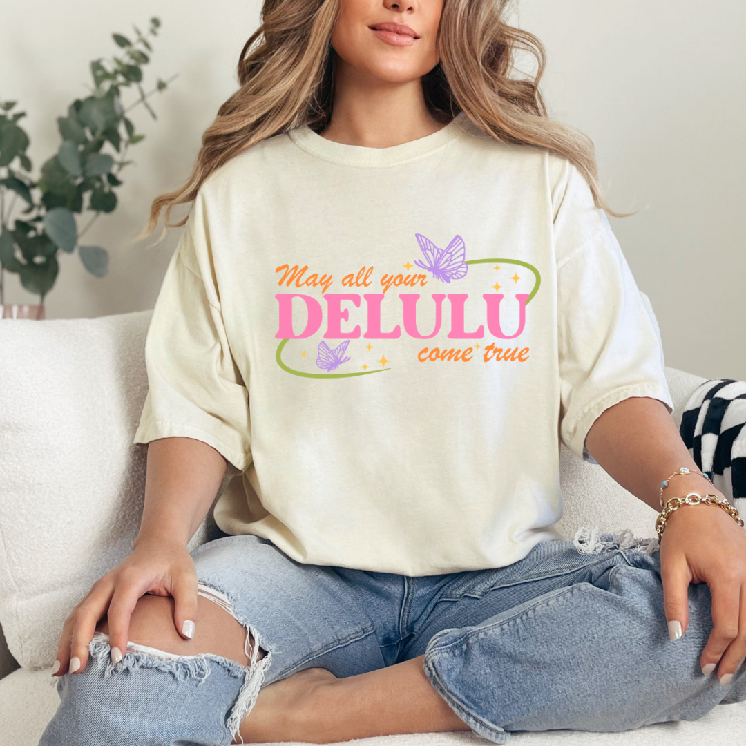 May all your Delulu come true graphic Ladies Tee shirt