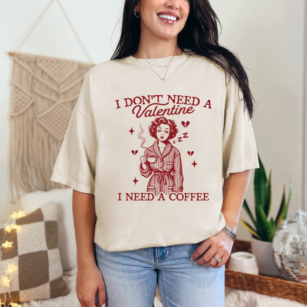 "I Don't Need A Valentine, I Need Coffee" Graphic T-Shirt