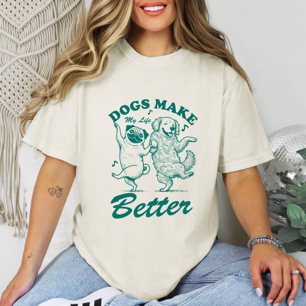 "Dogs Make My Life Better" Graphic Ladies T-Shirt