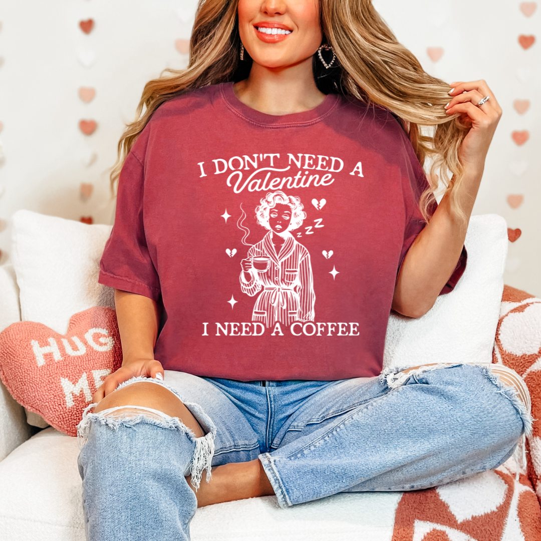 "I Don't Need A Valentine, I Need Coffee" Graphic T-Shirt
